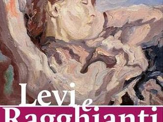 Levi e Ragghianti. Un’amicizia fra pittura, politica e letteratura