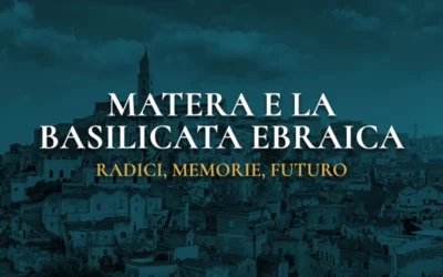 Matera e la Basilicata Ebraica – radici, memorie, futuro
