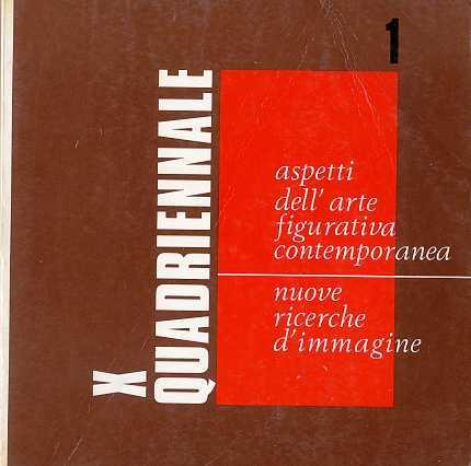 X Quadriennale Nazionale d’Arte. Aspetti dell’Arte figurativa contemporanea – Nuove ricerche d’immagine 16 novembre – 31 dicembre 1972